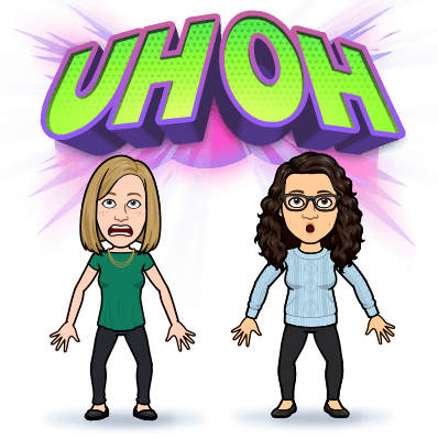 Bitmoji of Rachel and Katie; they have frightened looks on their faces; text above their heads "UH OH"