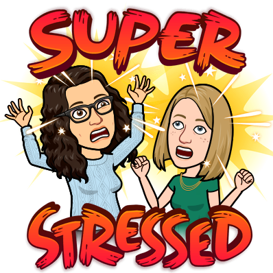 Bitmoji of Katie and Rachel with stressed and concerned looks on their faces. Text: "SUPER STRESSED"