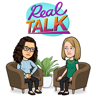 Bitmoji of Katie and Rachel. They are sitting in chairs facing one another with a plant on the floor in a white pot between them. Text: Real Talk