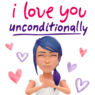 I love you unconditionally.