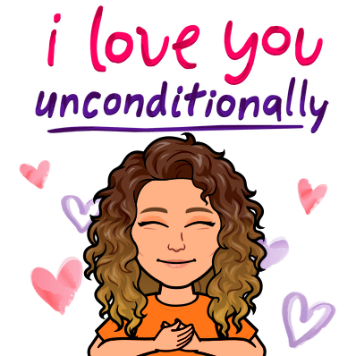 I love you unconditionally.