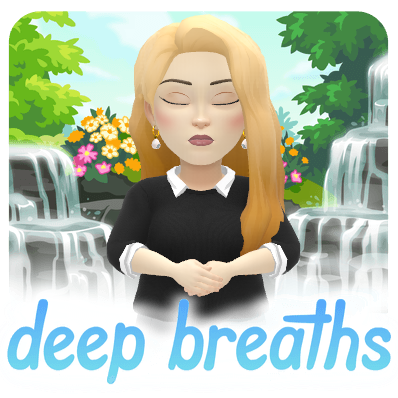 deep breaths